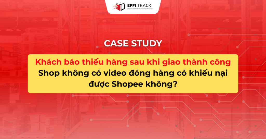 Shop không có video đóng hàng có khiếu nại Shopee được không?
