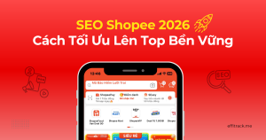 SEO Shopee 2026: Cách Tối Ưu Lên Top Bền Vững